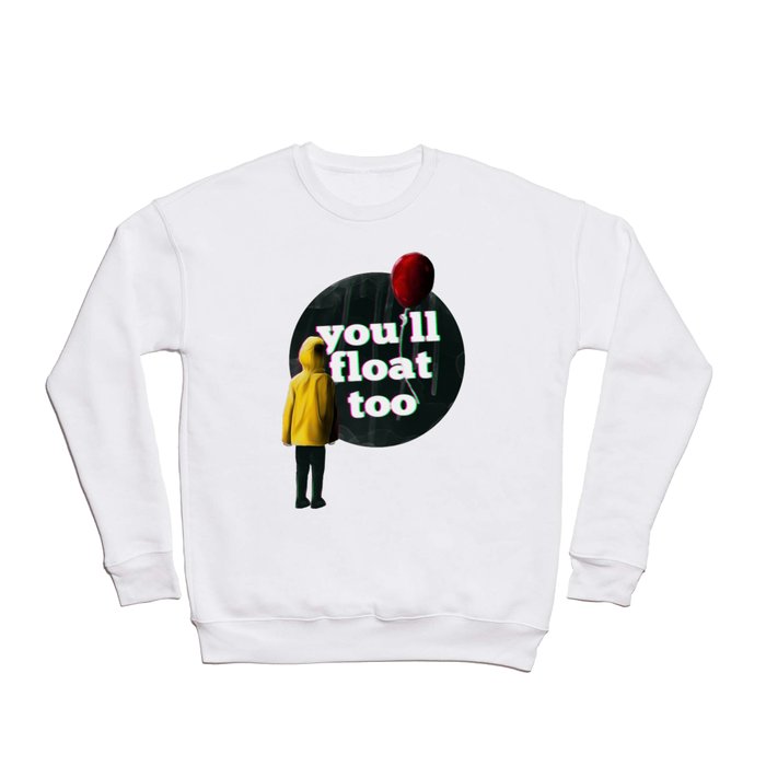 You'll float too Crewneck Sweatshirt