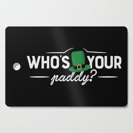 Who's Your Paddy St Patrick's Day Cutting Board