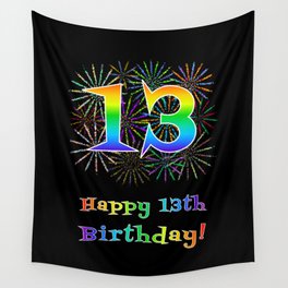[ Thumbnail: 13th Birthday - Fun Rainbow Spectrum Gradient Pattern Text, Bursting Fireworks Inspired Background Wall Tapestry ]