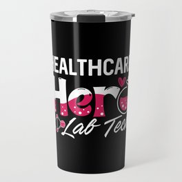 Healthcare Hero Lab Tech Laboratory Technician Travel Mug