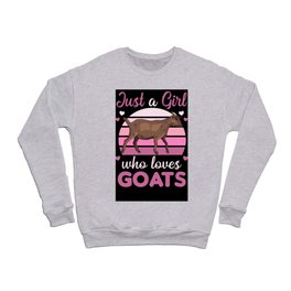 Just A Girl Who Loves Goats Cute Animals Goat Crewneck Sweatshirt