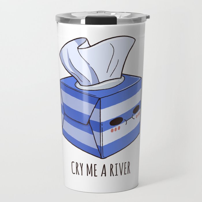 Cry Me a River Cute Tissue Box Travel Mug