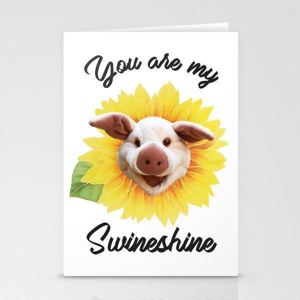 You are my Swineshine Stationery Cards