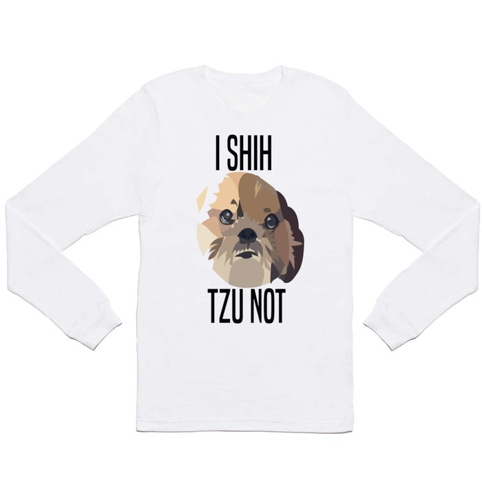I Shih Tzu Not Long Sleeve T Shirt
