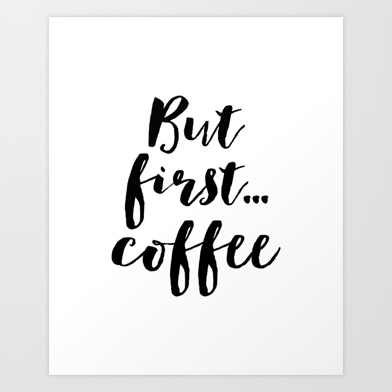 But First Coffee Inspirational Quote Kitchen Wall Decor Quote Prints Digital Print Wall Art Bar Deco Art Print By Alextypography Society6