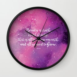 Beauty is truth, truth beauty, that is all Ye know on earth, and all ye need to know. Keats Wall Clock | Poemgift, Romanticism, Romantic, Graphicdesign, Truthbeauty, Paganism, Poetry, Eautyistruth, Quotegift, Keats 