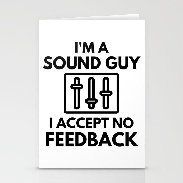 I'm A Sound Guy I Accept No Feedback Audio Engineer Humor Stationery Cards