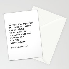 We Would Be Together And Have Our Books, Ernest Hemingway Quote Stationery Card