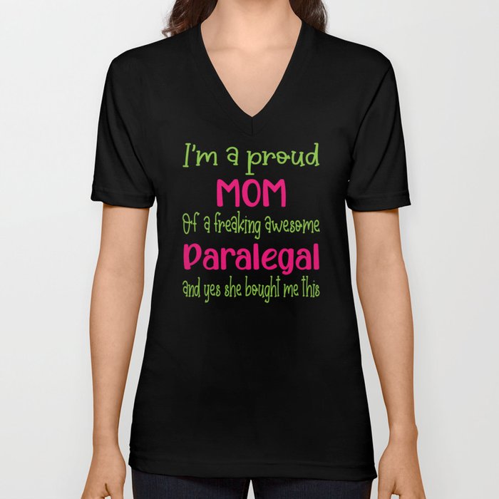 proud mom of freaking awesome Paralegal - Paralegal daughter V Neck T Shirt
