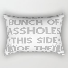 Jolliest Bunch of Assholes This Side of the Nuthouse Rectangular Pillow