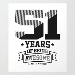 51 Years Of Being Awesome 51st Birthday Art Print | Age51, Graphicdesign, 51Years, 51Yearsold, 51Stbirthday, 51Birthday, 51St, Typography, 51Yearoldbirthday, 51Stbirthdaygifts 