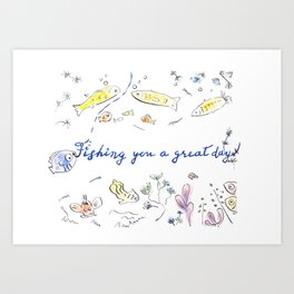Fishing you a great day! Art Print