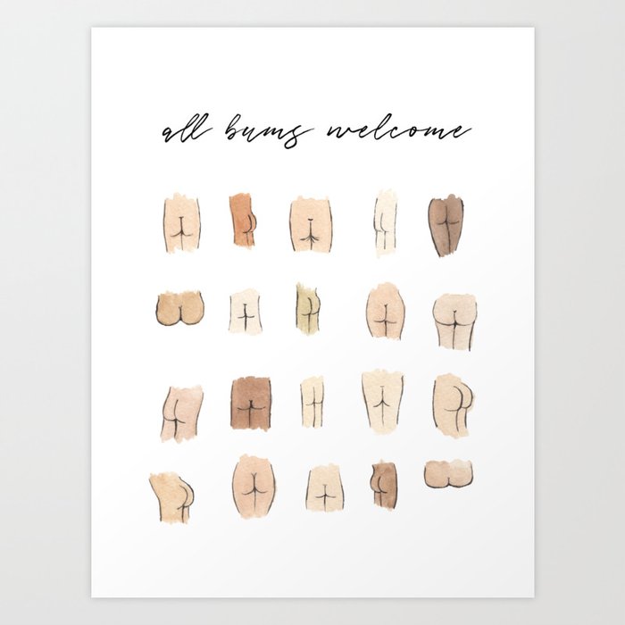 All bums welcome Art Print
