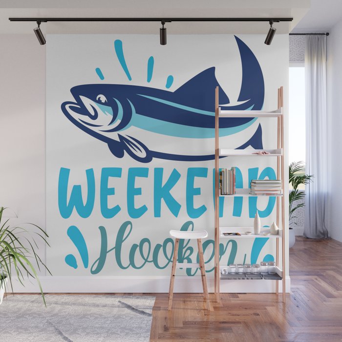 Weekend Hooker Funny Fishing Humor Quote Wall Mural