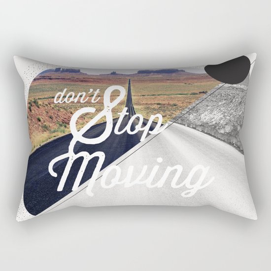 Just don't stop moving Rectangular Pillow