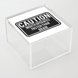 Caution Mouth Operates Faster Than Brain Acrylic Box