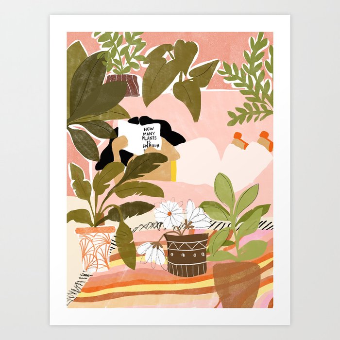 How Many Plants Is Enough Plants? Art Print