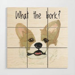 What the Bork?  Wood Wall Art