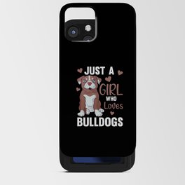 Just A Girl who loves Bulldogs Sweet Dog Bulldog iPhone Card Case