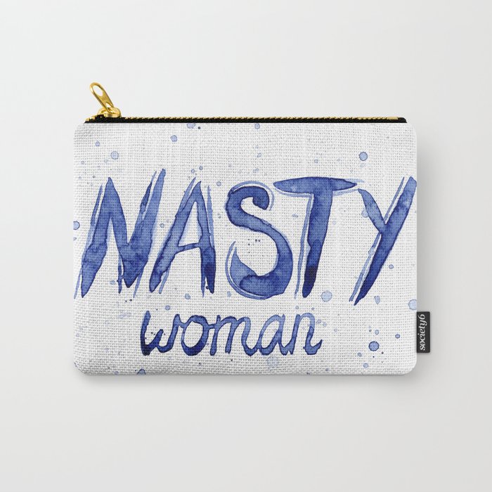 Nasty Woman ART | Such a Nasty Woman Carry-All Pouch