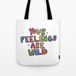 Your Feelings Are Valid Tote Bag