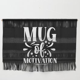 Mug Of Motivation Typographic Quote Motivational Wall Hanging