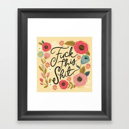 Pretty Sweary: Fuck this Shit, in Yellow Framed Art Print
