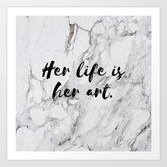 Her life is her art (marble) Art Print