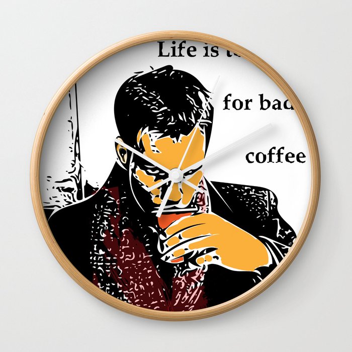 Life is too short for bad coffee (colour) Wall Clock