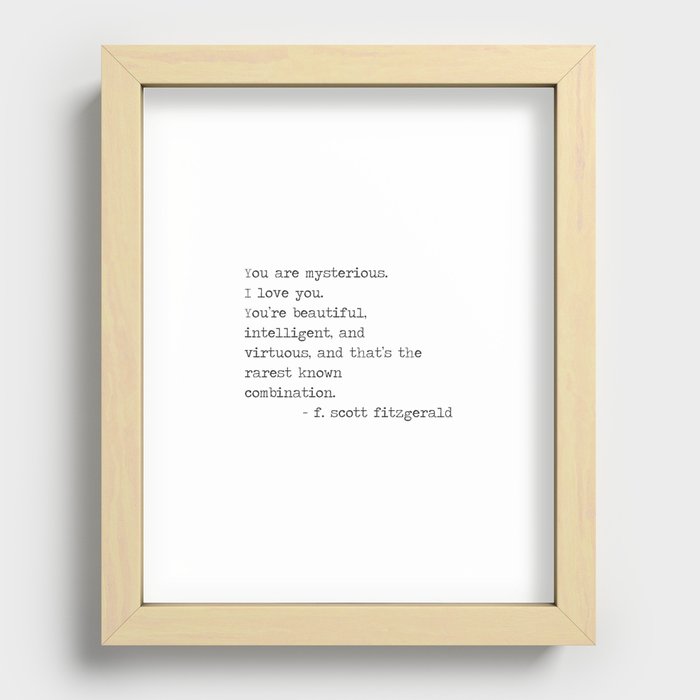 You are mysterious. I love you. Recessed Framed Print