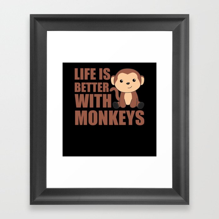 Life Is Better With Monkeys - Sweet Monkey Framed Art Print
