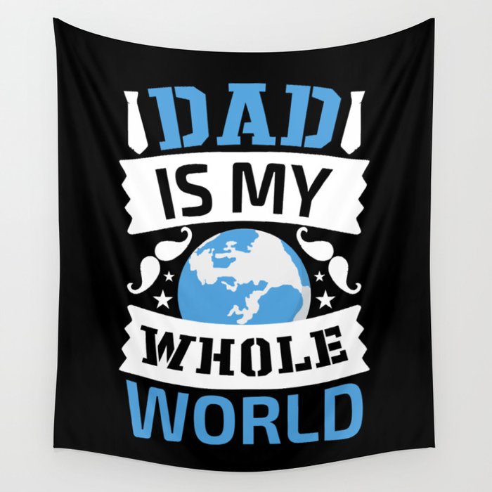 Dad Is My Whole World Wall Tapestry