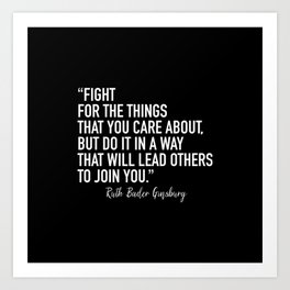 Fight for the things that you care about Art Print