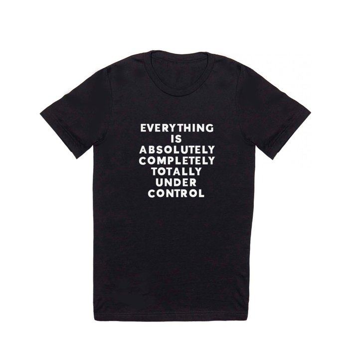 Completely Under Control Funny Quote T Shirt