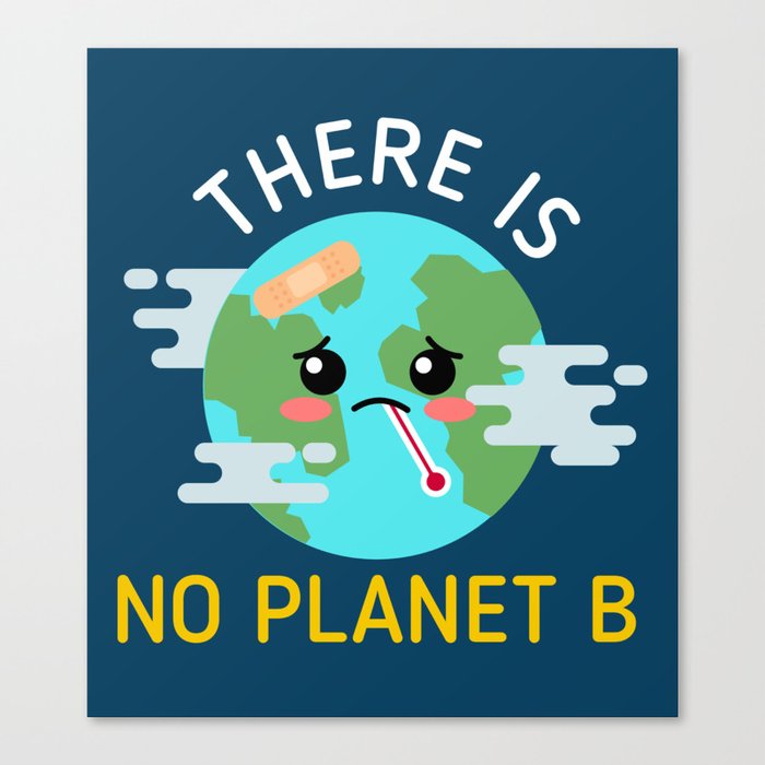 There is no planet B Canvas Print