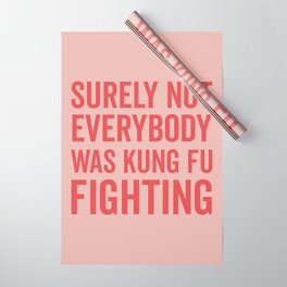 Surely Not Everybody Was Kung Fu Fighting, Funny Quote Wrapping Paper