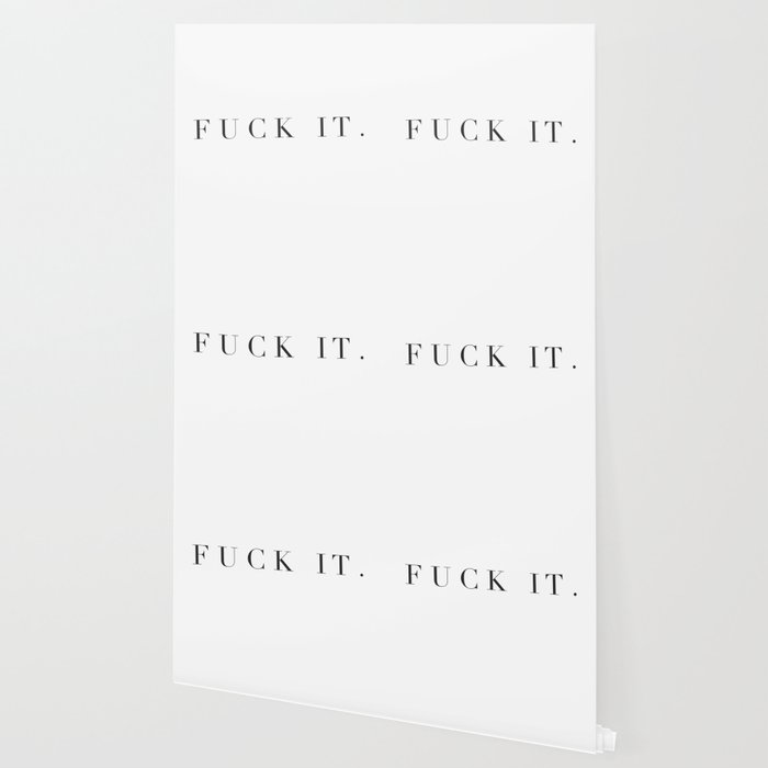 Fuck It Wallpaper By Montsergirl Society6