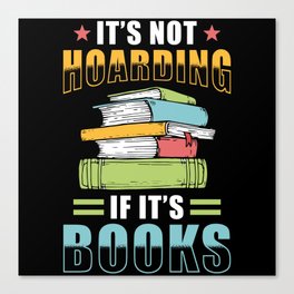 Books Collect Saying Book Hoarding Canvas Print