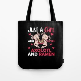 Just A Girl Who Loves Axolotl And Ramen Tote Bag