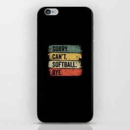 Sorry Can't Softball Bye iPhone Skin