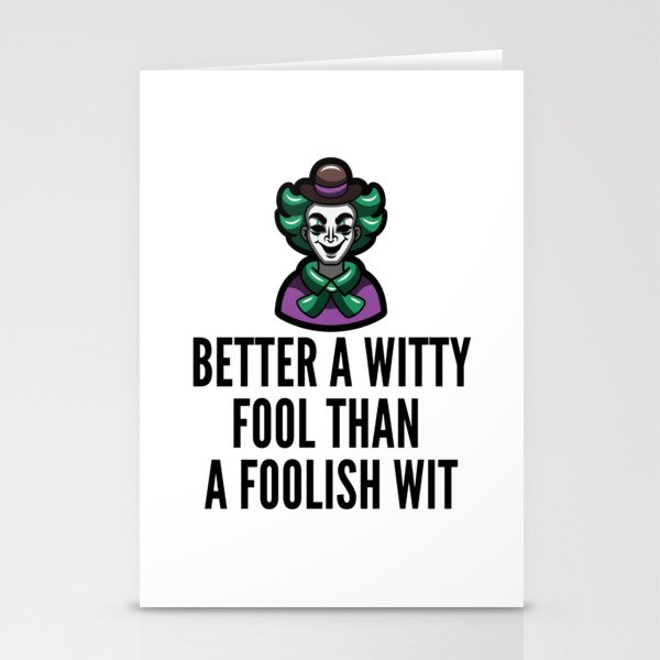 better a witty fool than a foolish wit ,april fool day Stationery Cards