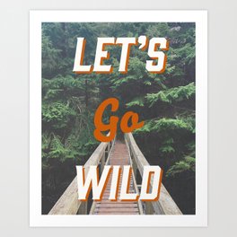 Let's Go Wild Art Print