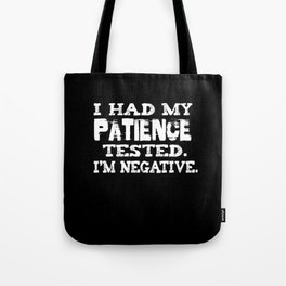I had my patience tested I'm negative pessimistic Tote Bag | Awesome, Great, Negative, Makes, Order, Graphicdesign, Patience, Tested, Loose, Size 