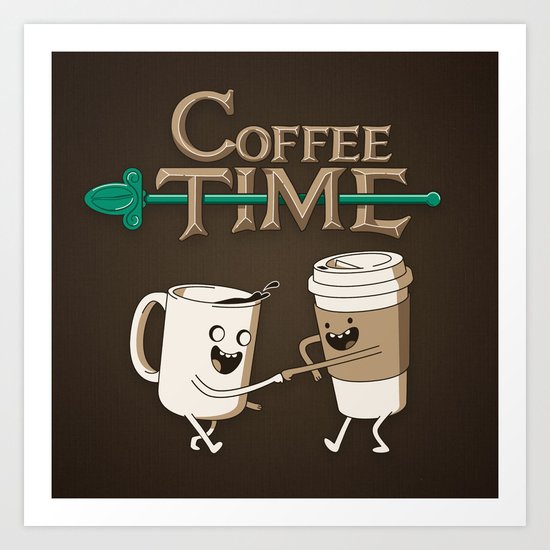 Coffee Time! Art Print