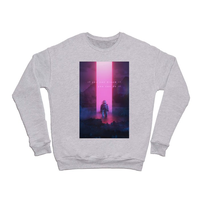 If you can dream it, you can do it Crewneck Sweatshirt