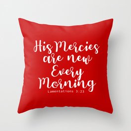 Bible Verse His Mercies are new every morning Throw Pillow