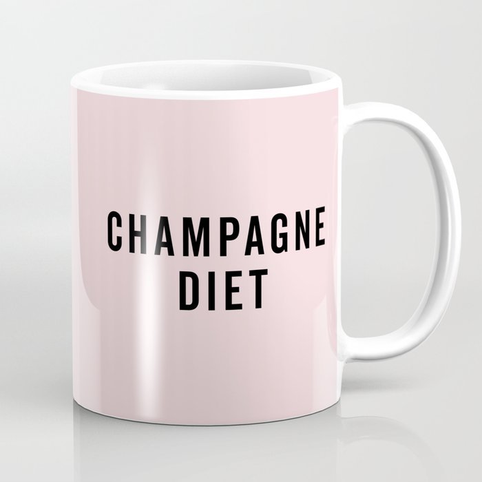 Champagne Diet Funny Sarcastic Alcohol Drunk Quote Coffee Mug
