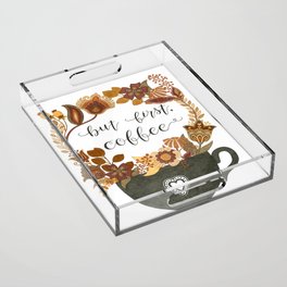 But First, Coffee Acrylic Tray