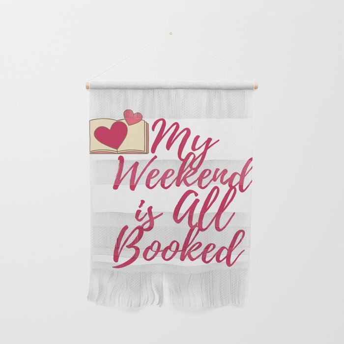 My Weekend is All Booked Wall Hanging