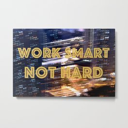 Work Smart Not Hard Metal Print